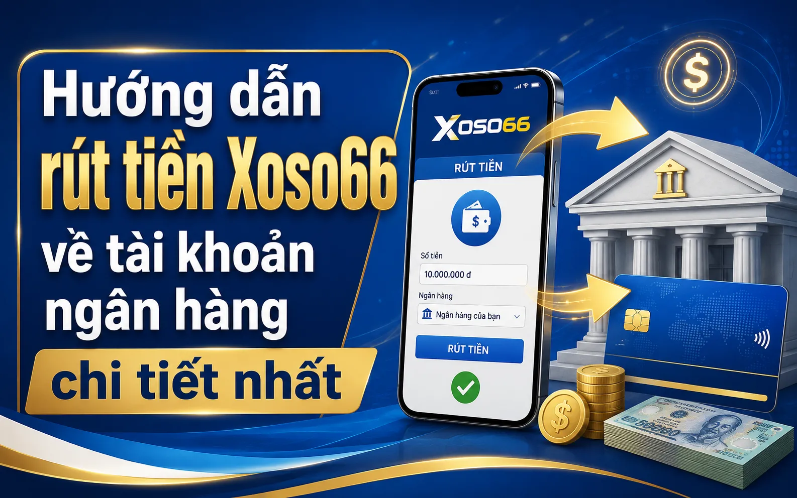Hướng dẫn rút tiền Xoso66 về tài khoản ngân hàng chi tiết nhất