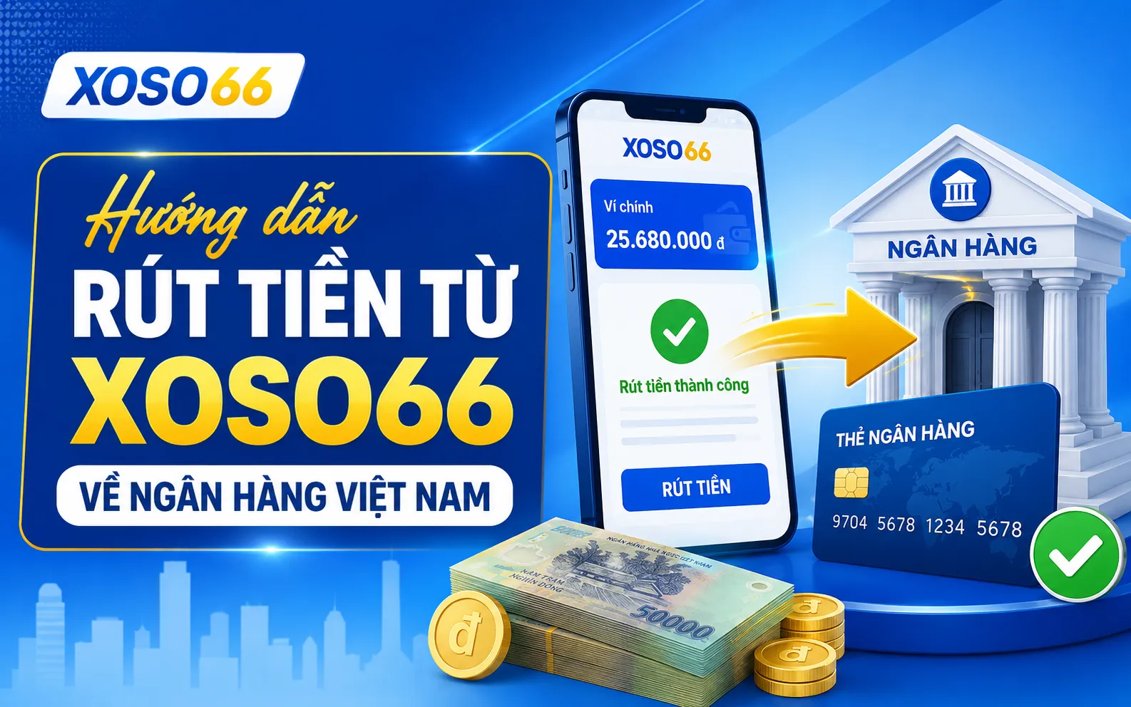 Hướng dẫn rút tiền từ Xoso66 về ngân hàng Việt Nam nội địa 1 Hướng dẫn rút tiền từ Xoso66 về ngân hàng Việt Nam