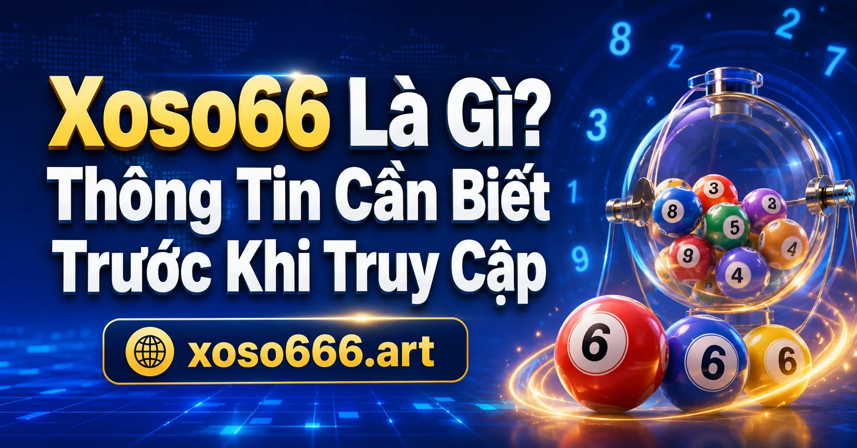 Xoso66 Là Gì? Thông Tin Cần Biết Trước Khi Truy Cập 1 Tổng quan Xoso66 là gì
